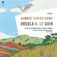 Title: Always Coming Home: A Novel, Author: Ursula K. Le Guin