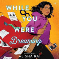 Title: While You Were Dreaming, Author: Alisha Rai