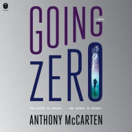 Title: Going Zero: A Novel, Author: Anthony McCarten