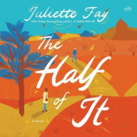 Title: The Half of It: A Novel, Author: Juliette Fay
