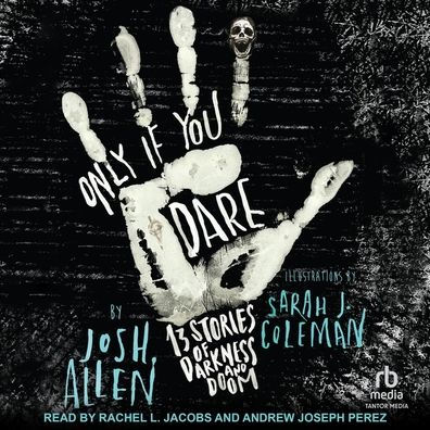 Only If You Dare: 13 Stories of Darkness and Doom