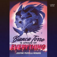 Title: Bianca Torre Is Afraid of Everything, Author: Justine Pucella Winans