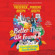 Title: Better Than We Found It: Conversations to Help Save the World, Author: Frederick Joseph