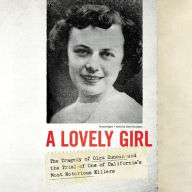 Title: A Lovely Girl: The Tragedy of Olga Duncan and the Trial of One of California's Most Notorious Killers, Author: Deborah Holt Larkin