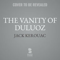 Title: The Vanity of Duluoz: An Adventurous Education, 1935-46, Author: Jack Kerouac