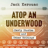 Title: Atop an Underwood: Early Stories and Other Writings, Author: Jack Kerouac