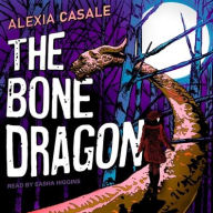 Title: The Bone Dragon, Author: Alexia Casale