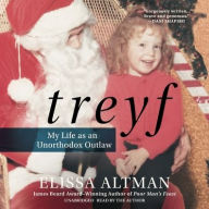 Title: Treyf: My Life as an Unorthodox Outlaw, Author: Elissa Altman