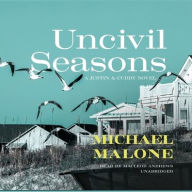 Title: Uncivil Seasons: A Novel, Author: Michael Malone