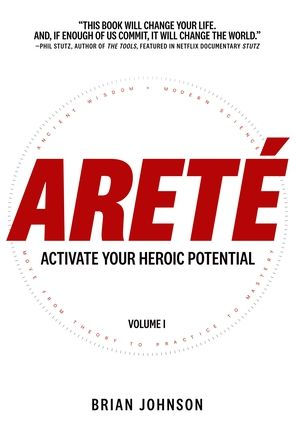 Areté: Activate Your Heroic Potential by Brian Johnson, Hardcover