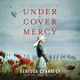 Under the Cover of Mercy: A Novel