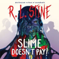 Title: Slime Doesn't Pay!, Author: R. L. Stine