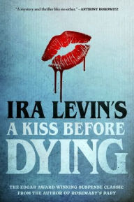 Title: A Kiss Before Dying, Author: Ira Levin
