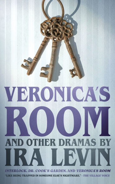 Veronica's Room and Other Dramas by Ira Levin: Interlock, Dr. Cook's Garden, and Veronica's Room