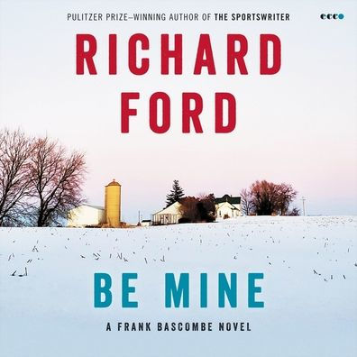 Be Mine: A Frank Bascombe Novel