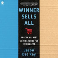 Title: Winner Sells All: Amazon, Walmart, and the Battle for Our Wallets, Author: Jason Del Rey