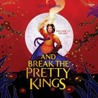 Title: And Break the Pretty Kings, Author: Lena Jeong
