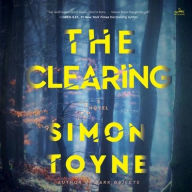 Title: The Clearing: A Novel, Author: Simon Toyne