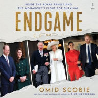 Title: Endgame: Inside the Royal Family and the Monarchy's Fight for Survival, Author: Omid Scobie