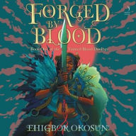 Title: Forged by Blood: A Novel, Author: Ehigbor Okosun