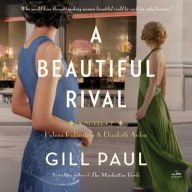 Title: A Beautiful Rival: A Novel of Helena Rubinstein and Elizabeth Arden, Author: Gill Paul