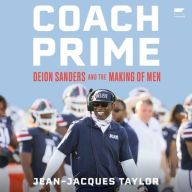 Title: Coach Prime: Deion Sanders and the Making of Men, Author: Jean-Jacques Taylor