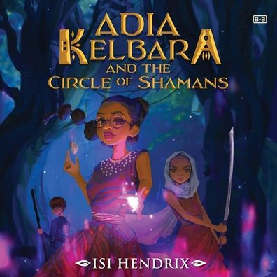 Adia Kelbara and the Circle of Shamans