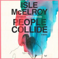 Title: People Collide: A Novel, Author: Isle McElroy