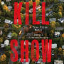 Kill Show: A True Crime Novel