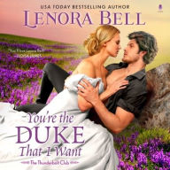 Title: You're the Duke That I Want: A Novel, Author: Lenora Bell
