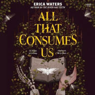 Title: All That Consumes Us, Author: Erica Waters