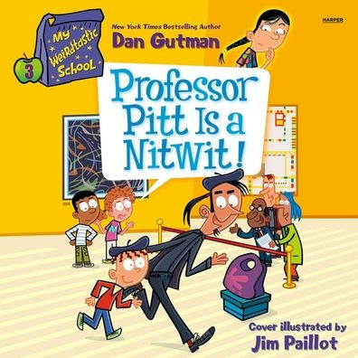 My Weirdtastic School #3: Professor Pitt Is a Nitwit!