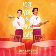 Title: Lose You to Find Me, Author: Erik J. Brown