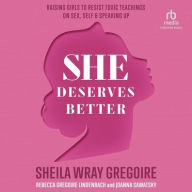 Title: She Deserves Better: Raising Girls to Resist Toxic Teachings on Sex, Self, and Speaking Up, Author: Sheila Wray Gregoire