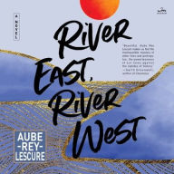 Title: River East, River West, Author: Aube Rey Lescure