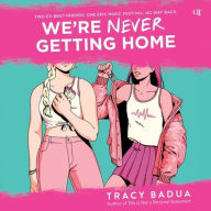 Title: We're Never Getting Home, Author: Tracy Badua