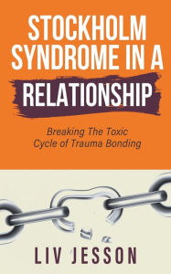 Title: Stockholm Syndrome in a Relationship, Author: LIV Jesson