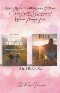 Title: 2in1 Book Set. Boundless Trailblazers & Rise: Chronicles of Empowered Women Through Time, Author: Maarja Hammerberg