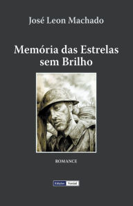 Title: Memória das Estrelas sem Brilho, Author: José Leon Machado