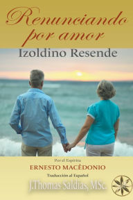 Title: Renunciando por Amor, Author: Izoldino Resende