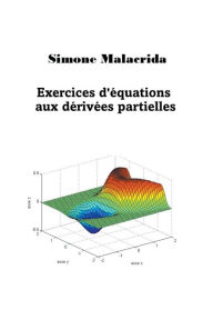 Title: Exercices d'ï¿½quations aux dï¿½rivï¿½es partielles, Author: Simone Malacrida