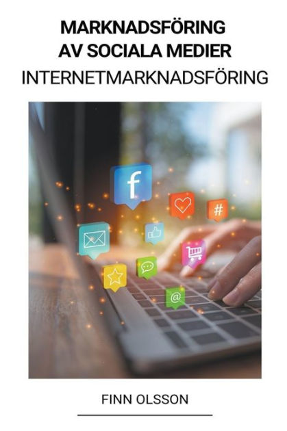 Marknadsföring Av Sociala Medier Internetmarknadsföring By Finn Olsson Paperback Barnes 