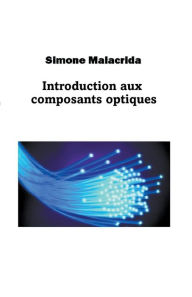 Title: Introduction aux composants optiques, Author: Simone Malacrida