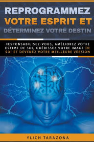 Title: Reprogrammez votre esprit et déterminez votre destin, Author: Ylich Tarazona