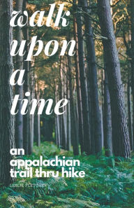 Title: Walk Upon A Time: An Appalachian Trail Thru-hike, Author: Leslie Fletcher