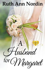 Title: A Husband for Margaret, Author: Ruth Ann Nordin