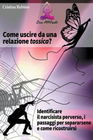 Title: Come Uscire da una Relazione Tossica, Author: Cristina Rebiere