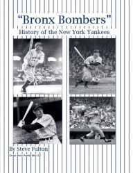 Title: Bronx Bombers History of the New York Yankees, Author: Steve Fulton