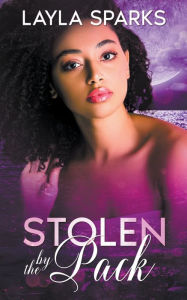 Title: Stolen by The Pack, Author: Layla Sparks