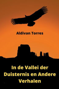 Title: In de Vallei der Duisternis en Andere Verhalen, Author: Aldivan Torres